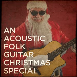 An Acoustic Folk Guitar Christmas Special - The Fireside Folksingers