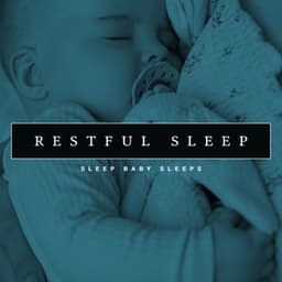Restful Sleep - Sleep Baby Sleeps