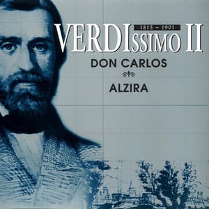 Verdissimo II: Don Carlos - Alzira - Giuseppe Verdi