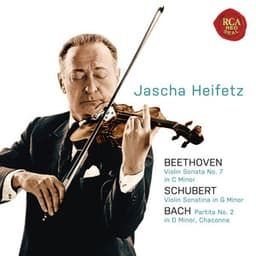 Beethoven: Violin Sonata No. 7 in C Minor; Schubert: Violin Sonatina in G Minor; Bach: Partita No. 2 in D Minor, Chaconne - Jascha Heifetz
