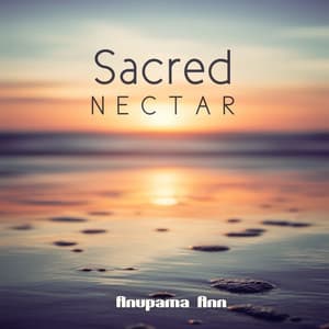 Sacred Nectar - Anupama Ann
