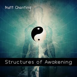 Structures of Awakening - Matt Chanting