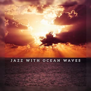 Jazz with Ocean Waves - Mellow, Relaxing and Hypnotically Soothing - Jazz Paradise Music Moment