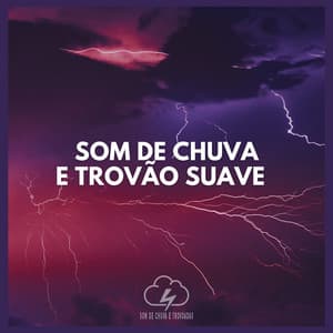 Som de Chuva e Trovão Suave - Som De Chuva e Trovoadas