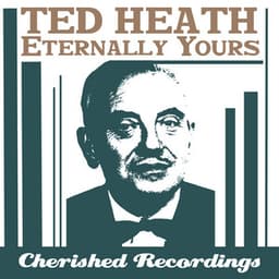 Eternally Yours - Ted Heath