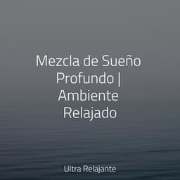 Mezcla de Sueño Profundo | Ambiente Relajado - Meditação Maestro