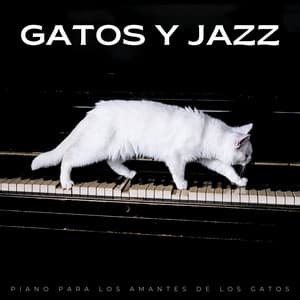 Gatos Y Jazz: Piano Para Los Amantes De Los Gatos - Jazz suave puro