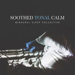 Soothed Tonal Calm - Binaural Sleep Collective