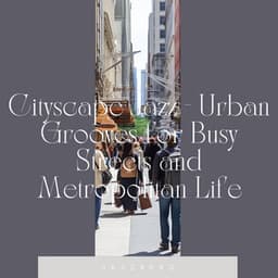 Cityscape Jazz - Urban Grooves for Busy Streets and Metropolitan Life - Jazzberg
