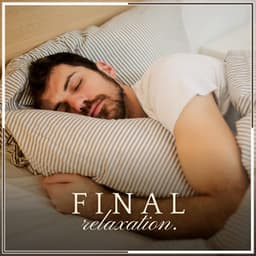 Final Relaxation - Music for Sleep