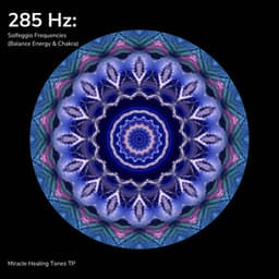 285 Hz: Solfeggio Frequencies - Miracle Healing Tones TP