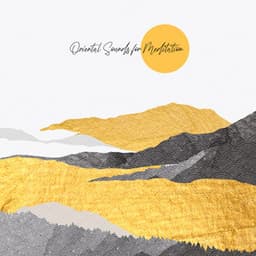 Oriental Sounds for Meditation - Find Your Peace, Deep Hypnosis & Mindfulness - Oriental New Age Lounge