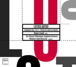 Lutoslawski: Symphonies Nos. 3 & 4 - Partita for Violin and Orchestra - Witold Lutosławski