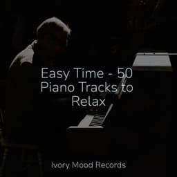 Easy Time - 50 Piano Tracks to Relax - Mantra para Dormir