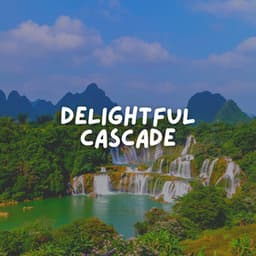 Delightful Cascade - Water Meditations