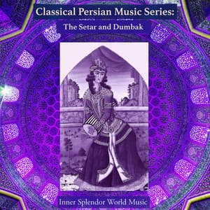 Classical Persian Music Series: The Setar and Dumbak - Inner Splendor World Music