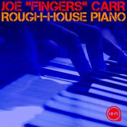 Rough-House Piano - Joe "Fingers" Carr
