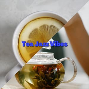 Tea Jazz Vibes - Coffee House Instrumental Jazz Playlist