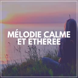 Mélodie Calme ET Éthérée - Sommeil profond