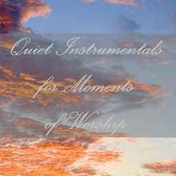 Quiet Instrumentals for Moments of Worship - Christian Music Experts