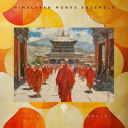 Beyond the Roof of the World - Himalayan Monks Ensemble