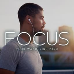 Focus Your Wandering Mind - Creative Mind Master