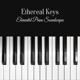 Ethereal Keys: Elemental Piano Soundscapes - #Pianoclassico