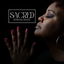 Sacred African Space: Spiritual Instrumental Rhythms - World Travel Unit