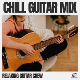 Chill Guitar Mix - Relaxing Guitar Crew