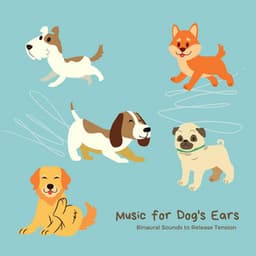 Music for Dog's Ears - Binaural Sounds to Release Tension - Dog Bedtime