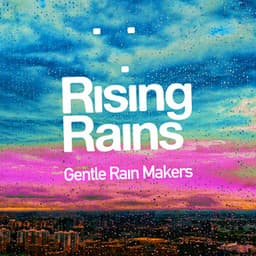Rising Rains - Gentle Rain Makers