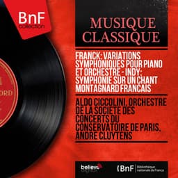 Franck: Variations symphoniques pour piano et orchestre - Indy: Symphonie sur un chant montagnard français - Aldo Ciccolini