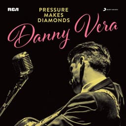 PRESSURE MAKES DIAMONDS - Danny Vera
