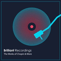 "Brilliant Recordings": The Works of Chopin & More - Frédéric Chopin