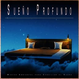 Sueño Profundo: Música Ambiental para Conciliar el Sueño - Sueño Profundo Relajante