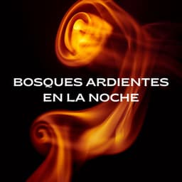 Bosques Ardientes En La Noche - Soñar con Chimenea