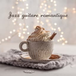 Jazz guitare romantique: L'heure du café - Romantique jazz d'ambiance club