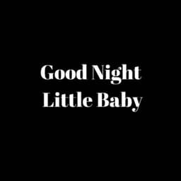 Good Night Little Baby - Baby Mozart
