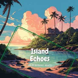 Island Echoes - Lo-Fi Reggae Beats