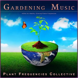Gardening Music: 432Hz for Healthy, Growing Plants Frequencies - Plant Frequencies Collective