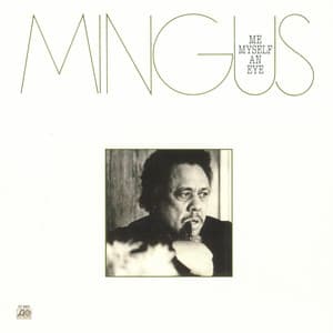 Me, Myself An Eye - Charles Mingus