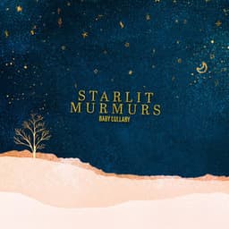 Starlit Murmurs - Baby Lullaby