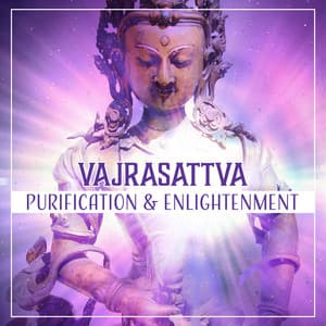 Vajrasattva: Purification & Enlightenment, 50 Tracks to Relax During Meditation Session & Mantra Chanting, Sounds of Peace - Meditation Mantra Academy