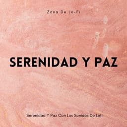 Zona De Lo-Fi: Serenidad Y Paz Con Los Sonidos De Lofi - Lista de reproducción de Lofi