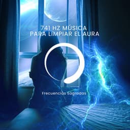 741 Hz Música para limpiar el aura - Frecuencias Sagradas