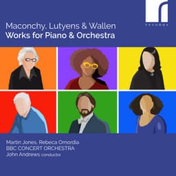 Maconchy, Lutyens & Wallen: Works for Piano & Orchestra - Martin Jones
