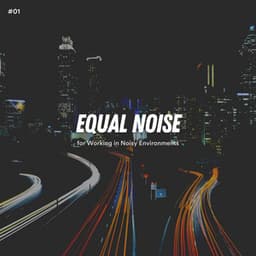 #01 Equal Noise for Working in Noisy Environments - White Noise
