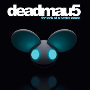 For Lack Of A Better Name - deadmau5