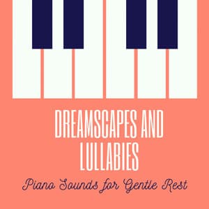Dreamscapes and Lullabies: Piano Sounds for Gentle Rest - PianoDeuss