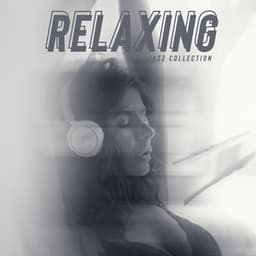 Relaxing Jazz Collection - Deep Relaxation, Listening Good Music in the Evening, Soft Instrumental - Smooth Jazz 24H